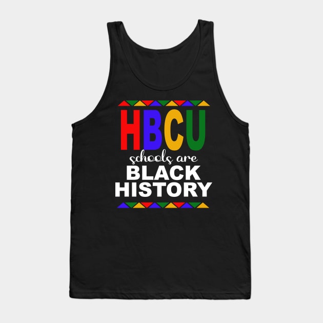 HBCU Schools Are Black History Month Tank Top by blackartmattersshop